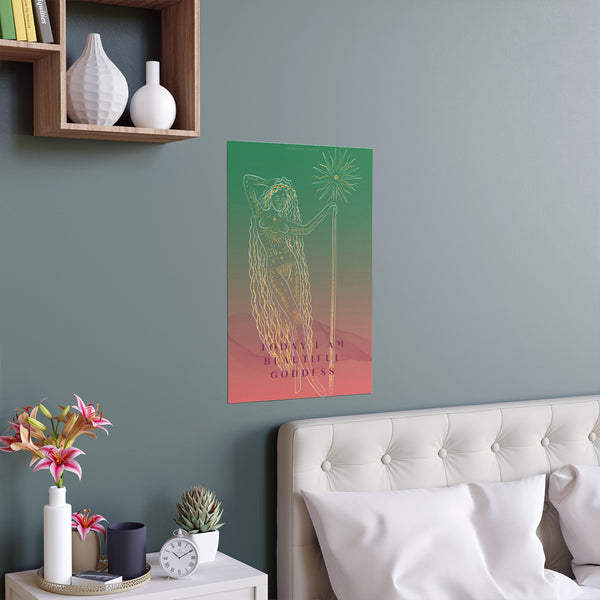 "TODAY I AM BEAUTIFUL GODDESS" DEMAYA'S JUNGLE SILK FINISH POSTER