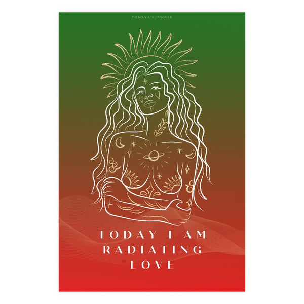 "TODAY I AM RADIATING LOVE" DEMAYA'S JUNGLE SILK FINISH POSTER