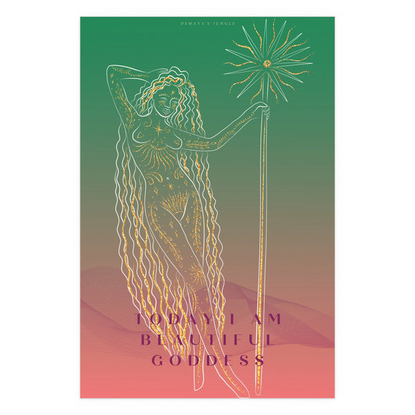 "TODAY I AM BEAUTIFUL GODDESS" DEMAYA'S JUNGLE SILK FINISH POSTER