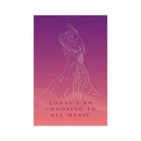 "TODAY I AM CHOOSING TO SEE MAGIC" DEMAYA'S JUNGLE SILK FINISH POSTER
