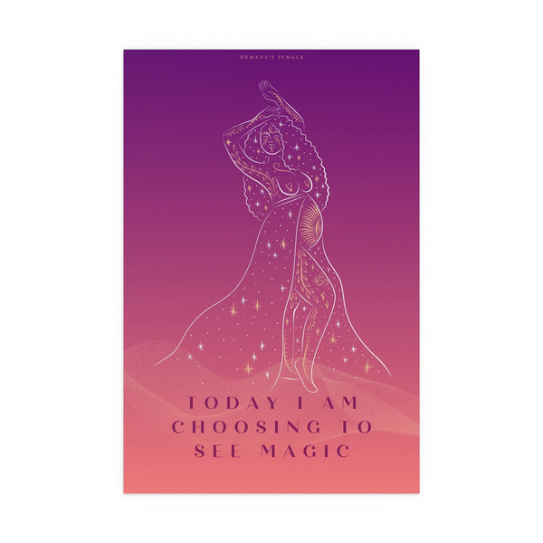 "TODAY I AM CHOOSING TO SEE MAGIC" DEMAYA'S JUNGLE SILK FINISH POSTER