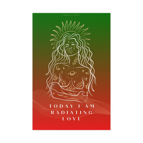 "TODAY I AM RADIATING LOVE" DEMAYA'S JUNGLE SILK FINISH POSTER