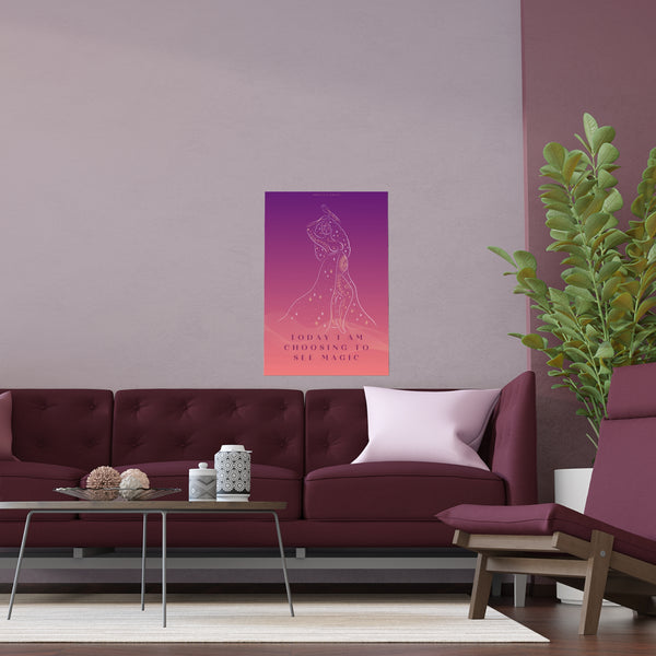 "TODAY I AM CHOOSING TO SEE MAGIC" DEMAYA'S JUNGLE SILK FINISH POSTER