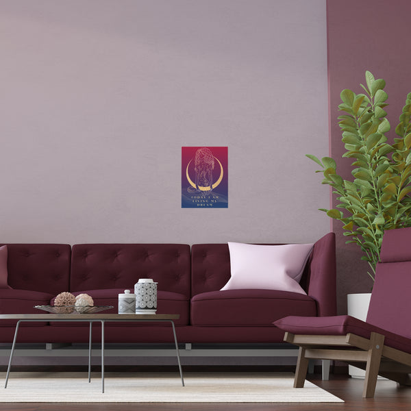 "TODAY I AM LIVING MY DREAM" DEMAYA'S JUNGLE SILK FINISH POSTER