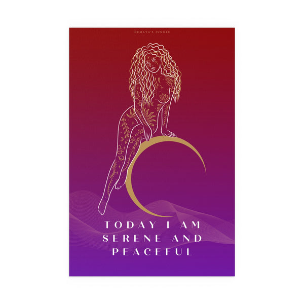 "TODAY I AM SERENE AND PEACEFUL" DEMAYA'S JUNGLE SILK FINISH POSTER